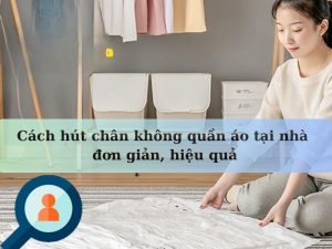 Hut Chan Khong Quan Ao Tai Nha (15)