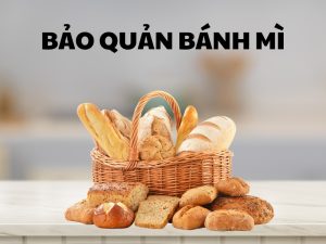 Bảo Quản Bánh Mì