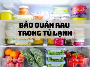 Bảo Quản Rau Trong Tủ Lạnh